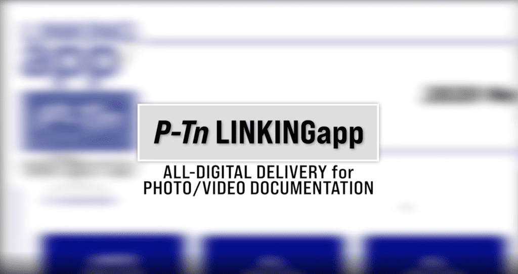P-Tn LINKINGapp may say all digital delivery for photo/video documentation | P-Tn